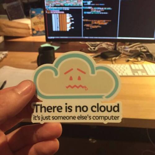 There is no cloud. It's just someone else's computer