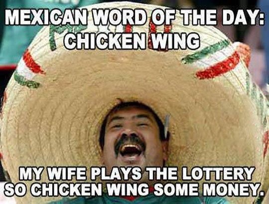 Mexican Meme Mexican word of the day: chicken