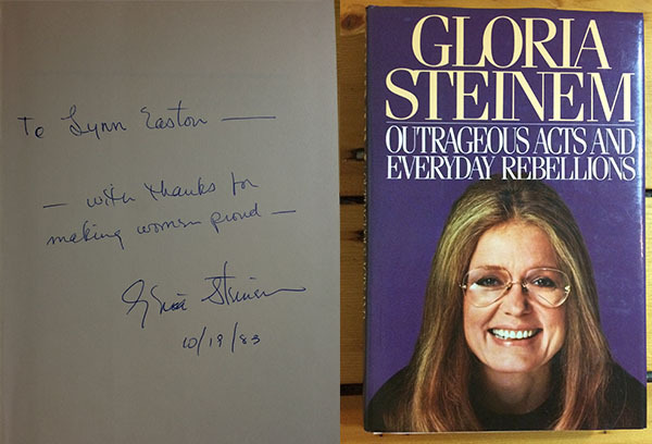 To Lynn Easton &#8212;
&#8212; with thanks for making women proud &#8212;
Gloria Steinem
10/19/83
