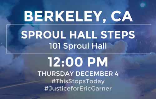 This Stops Today: Justice 4 Eric Garner, UC Berkeley @ Sproul Plaza, Mario Savio Steps | Berkeley | California | United States