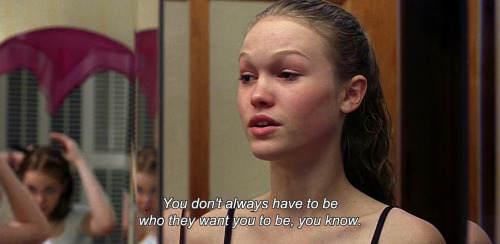 anamorphosis-and-isolate:― 10 Things I Hate About You (1999)"You don’t always have to be who they want you to be, you know."