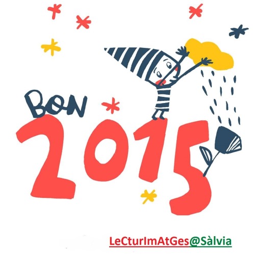 Llenemos 2015 de buenas lecturas! (lustración de Valentí Gubianas Escudé)
Bon 2015 / Feliz 2015 / Happy 2015