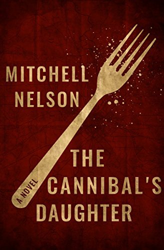 The Cannibal’s Daughter http://hundredzeros.com/the-cannibals-daughter-mitchell-nelson