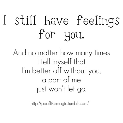 via I still have feelings for you | Best Tumblr Love Quotes)