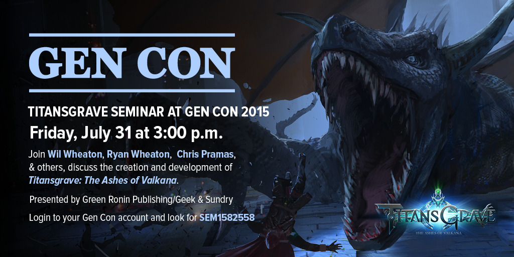 Titansgrave​ is coming to Gen Con! Make sure to login to your Gen Con account and look for SEM1582558 to reserve your spot! Presented by Green Ronin Publishing and Geek and Sundry