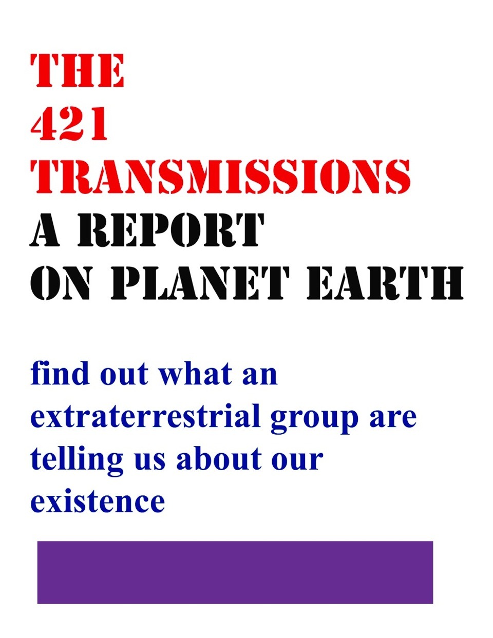 joseph-421-lally: http://www.amazon.com/421-TRANSMISSIONS-REPORT-PLANET-EARTH-ebook/dp/B00MV0GH72/ref=sr_1_1?ie=UTF8&amp;qid=1408619672&amp;sr=8-1&amp;keywords=the+421+transmissions MUST READ BOOK 