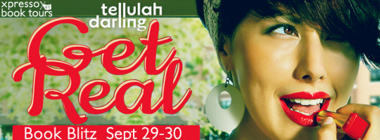Get Real by Tellulah Darling Blitz Banner