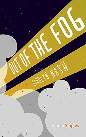 Out Of The Fog by Carolyn Nash