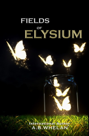 Fields Of Elysium by A B Whelan