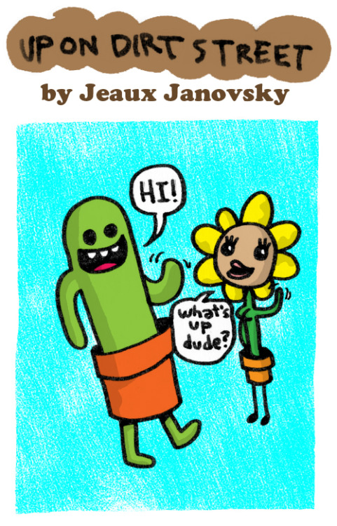 funchabun:“Up On Dirt Street” by Jeaux JanovskyHow many of you are working on your novel today? Raise your hands!  Follow Funchabun for comix every day! Mon-Sun!!!Pssst! Follow Jeaux on Facebook!