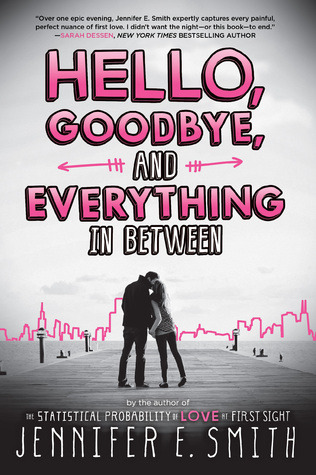 Hello, Goodbye, And Everything In Between by Jennifer E Smith