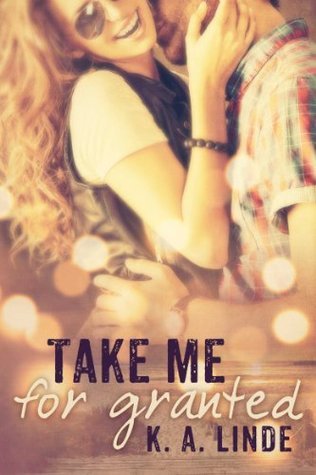 Take Me For Granted by K A Linde