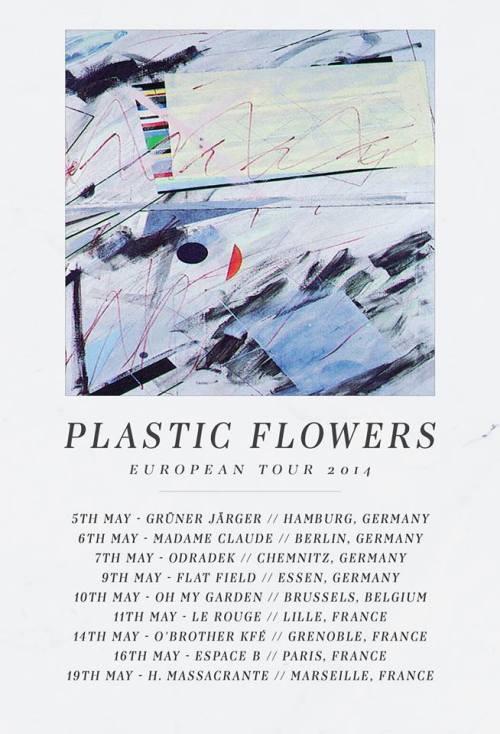 Plastic Flowers are touring Europe in two weeks. more..